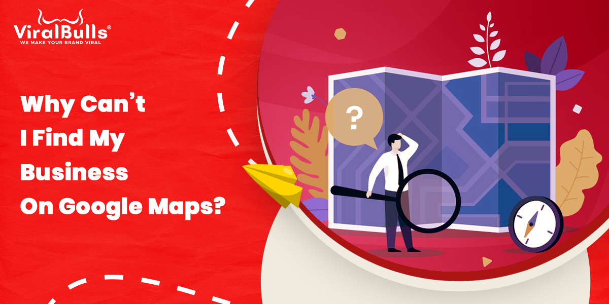 Why Can’t I Find My Business On Google Maps?