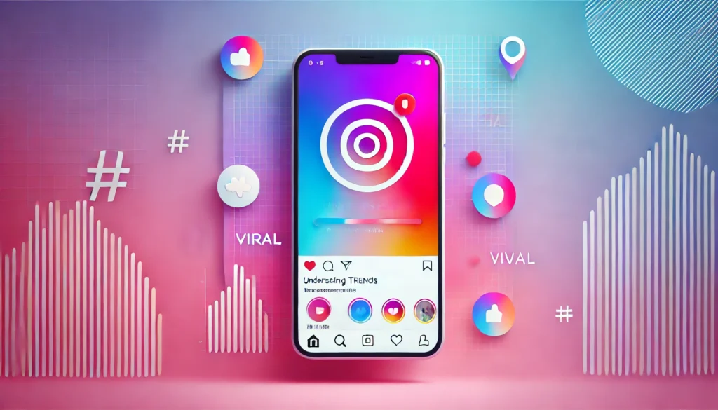 Understanding Viral Trends to Create Viral Content on Instagram